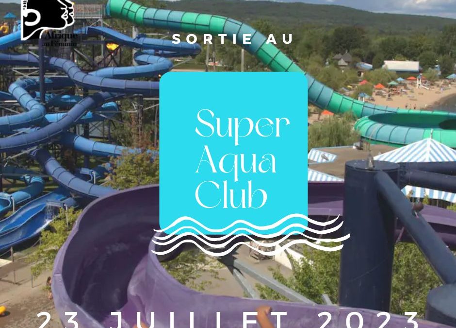 Inscrivez-vous pour la sorte au SUPER AQUA CLUB!